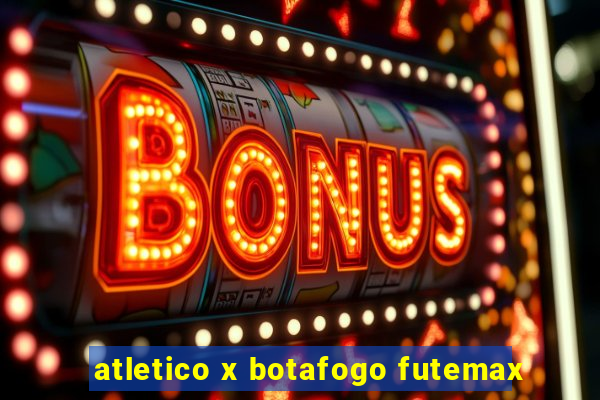 atletico x botafogo futemax